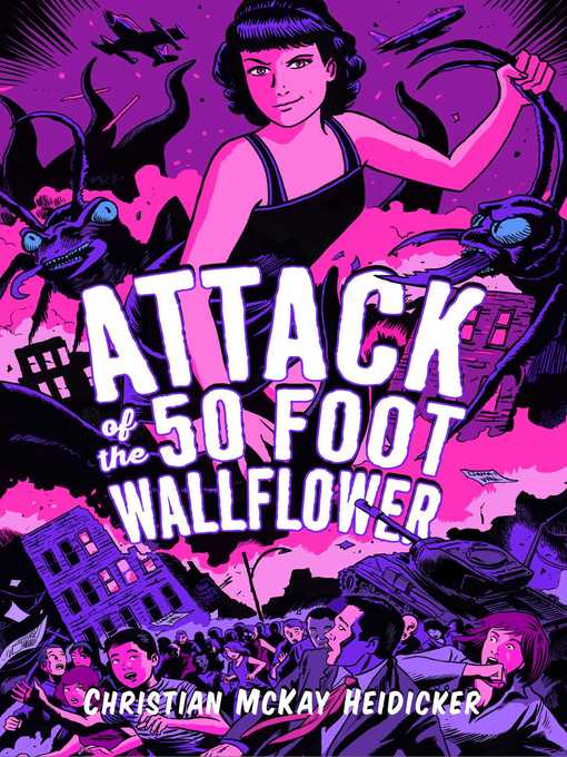 Title details for Attack of the 50 Foot Wallflower by Christian McKay Heidicker - Wait list